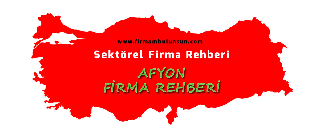 Afyon Firma Rehberi